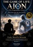 THE GAME OF LIFE: AION: What If the Guide Was Also Learning the Game?