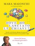 Dove Rizzoli Dove ho lasciato le chiavi? Giochi e attività per allenare la memoria, tenere in forma la mente (e non perdere colpi)