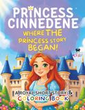 Princess Cinnedene: Where the Princess Story Began!: A Short Illustrated Princess Story and Coloring Book