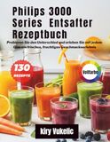 Philips 3000 Series Entsafter Rezeptbuch