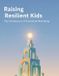 Raising Independently Published Raising Resilient Kids: The Architecture Of Emotional Well-Being Paperback