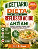 Ricettario per la dieta contro il reflusso acido per anziani