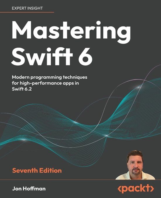 Mastering Packt Publishing Mastering Swift 6 - Seventh Edition: Modern programming techniques for high-performance apps in Swift 6.2