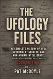 The Ufology Files: The Complete History of UFOs, Government Secrets, and Non-Human Intelligence: From Ancient History to the Present: 2026 Edition