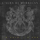 I'M Gold, I'M God L'Alba Di Morrigan - I'm Gold, I'm God (CD)