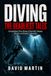 Diving: Libri GmbH Diving: The Deadliest Tales: Extraordinary True Stories of Survival, Disaster, Mystery and Death Underwater