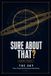 Sure About That?: Thirty Things Almost Everyone Gets Wrong About the Sky, Explained Properly, With a Diagram for Each