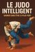 Le Judo Intelligent: Gagner sans être le plus fort