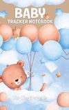 Baby Libri GmbH Baby Tracker Notebook for New Parents: Schedule for Tracking Newborn Baby's Daily Routine /Record Eat, Sleep, Diapers ,Immunizations, Notes
