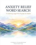 Anxiety Relief Word Search: 72 Calming Large Print Puzzles