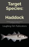 Target Haddock: Mastering the Art and Science of Haddock Fishing