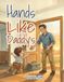 Hands Like Daddy's: A Picture Book for Kids Whose Dads Build, Fix, and Hold the World