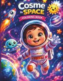 Cosme in Space: A Fun Space Coloring Book for Kids Ages 3–8