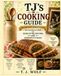 TJ's Cooking Guide: Restaurant quality foods you can make at home