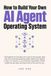 How Icecat How to Build Your Own AI Agent Operating System: The Founder's Playbook for AI Agents, Automations, and Operating Systems That Finish the Work