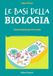 Le basi della biologia. Guida illustrata per tutte le età