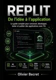 REPLIT : de l'idée à l'Application: Le guide complet pour concevoir, développer, tester et publier des applications avec l'IA