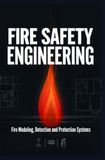 FIRE SAFETY ENGINEERING: Fire Modeling Detection and Protection Systems