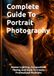 Complete Guide To Portrait Photography: Master Lighting, Composition, Posing And Style To Create Professional Portraits