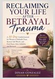 RECLAIMING YOUR LIFE AFTER BETRAYAL TRAUMA: A 30-Day Guided Journal for Women to Rebuild Trust, Restore Self-Worth, and Find Peace After Infidelity and Betrayal
