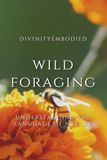 Wild Foraging: Understanding The Language of Nature