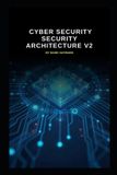 Cyber Independently Published Cyber Security Security Architecture v2 Paperback