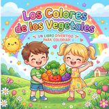 Los Colores de los Vegetales: Un libro divertido para colorear
