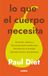 Lo que el cuerpo necesita: Alimentos, hábitos y decisiones nutricionales que transforman tu energía, claridad mental y rendimiento diario