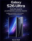 Samsung Galaxy S26 Ultra User Guide for Beginners and Seniors
