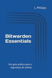 Bitwarden Essentials: Um guia prático para a segurança de senhas
