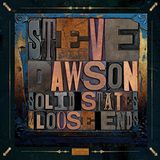 Steve Dawson - Solid State & Loose Ends
