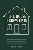 THE Marlene Ashby The House I Grew Up in Paperback