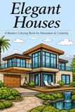 Elegant Houses: A modern Coloring Book for Relaxation & Creativity