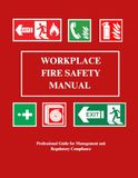 WORKPLACE FIRE SAFETY MANUAL: Professional Guide for Management and Regulatory Compliance