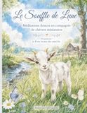 Le souffle de lune: Médiation douce en compagnie de chèvre miniature