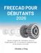 FREECAD POUR DÉBUTANTS 2026: Guide complet de l'utilisateur pour la modélisation 3D, la conception paramétrique et les projets concrets