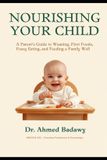 Nourishing Libri GmbH Nourishing Your Child: A Parent's Guide to Weaning, First Foods, Fussy Eating, and Feeding a Family Well Paperback