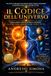 Il codice dell'universo: Corpo umano, sistema solare e coscienza: la struttura nascosta che unisce tutto