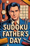 Sudoku Father's Day: Attention-Friendly Brain Puzzle Workbook for Adult Solvers with Everyday Dad Theme