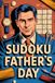 Sudoku Father's Day: Attention-Friendly Brain Puzzle Workbook for Adult Solvers with Everyday Dad Theme