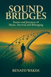 Sound Libri GmbH Sound Bridges, Stories and Journeys of Music, Survival, and Belonging