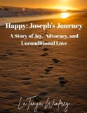 Happy: Independently Published Happy: Joseph's Journey: A Story of Joy, Advocacy, and Unconditional Love Paperback