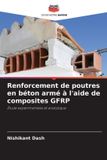 Renforcement Editions Notre Savoir Renforcement de poutres en béton armé à l'aide de composites GFRP
