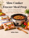 Slow Cooker Freezer Meal Prep 41 Dump-and-Go Recipes, Grocery Lists & Prep Plans: Dairy • Soy • Peanut • Egg • Sesame – Friendly Edition