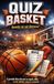 Basket Quiz - quanto ne sai davvero?: il grande libro dei quiz su regole, NBA, basket italiano, record e curiosità