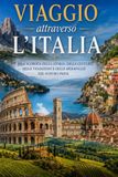 Viaggio attraverso l' Italia: Un percorso dal Trentino alla Valle d' Aosta: mare, montagna , fiumi e colline.