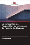 La Editions Notre Savoir La conception de l'exposition ou la volonté de l'artiste le dilemme