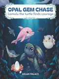 Opal Lamulu Opal Gem Chase: The turtle finds courage