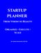 STARTUP PLANNER: From Vision to Reality Organize • Execute • Scale