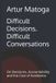 Difficult Libri GmbH Difficult Decisions. Difficult Conversations. Paperback